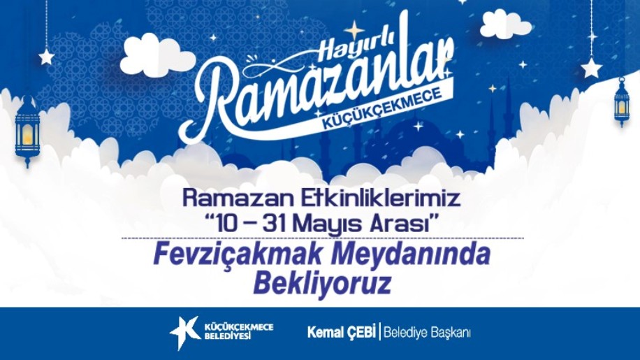 KÜÇÜKÇEKMECE’DE KEYİFLİ RAMAZAN AKŞAMLARI BAŞLIYOR…