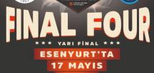 Esenyurt’ta Final Four heyecanı