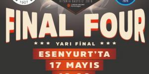 Esenyurt’ta Final Four heyecanı