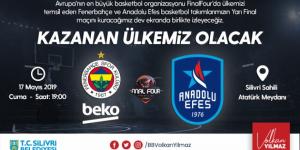 SİLİVRİ’DE FİNAL FOUR HEYECANI!