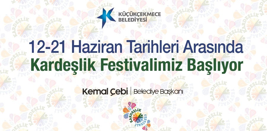 KÜÇÜKÇEKMECE’DE ‘’KARDEŞLİK FESTİVALİ’’ BAŞLIYOR