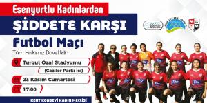 ESENYURTLU KADINLAR “ŞİDDETE KARŞI” FUTBOL MAÇI YAPACAK