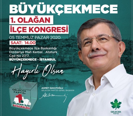 GELECEK PARTİSİ BÜYÜKÇEKMECE DE KONGRE ZAMANI…