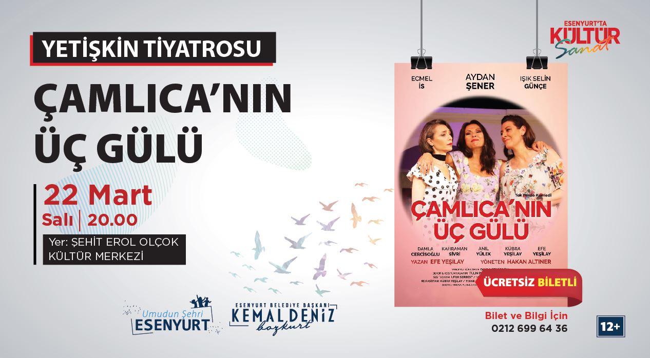 “ÇAMLICA’NIN ÜÇ GÜLÜ” BUGÜN ESENYURT’TA