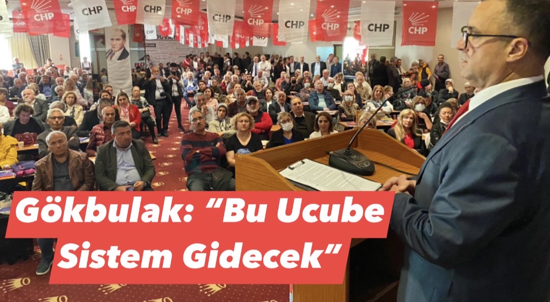 GÖKBULAK: “BU UCUBE SİSTEM GİDECEK”