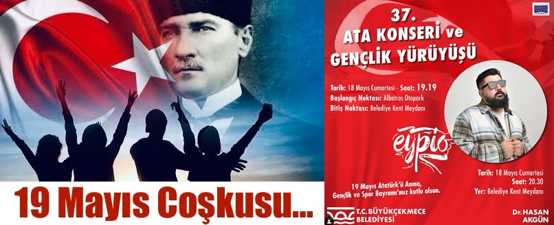 19 MAYIS ATATÜRK’Ü ANMA, GENÇLİK VE SPOR BAYRAMI COŞKUYLA KUTLANACAK…