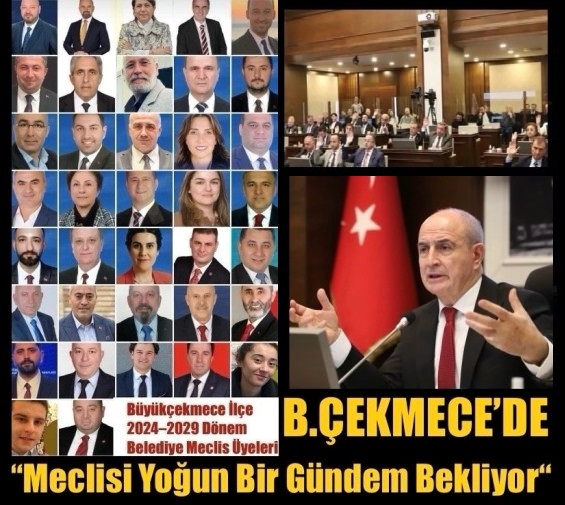 “BÜYÜKÇEKMECE BELEDİYE MECLİSİ YOĞUN BİR GÜNDEMLE TOPLANIYOR”