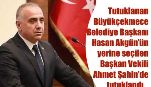 AHMET ŞAHİN TUTUKLANDI…