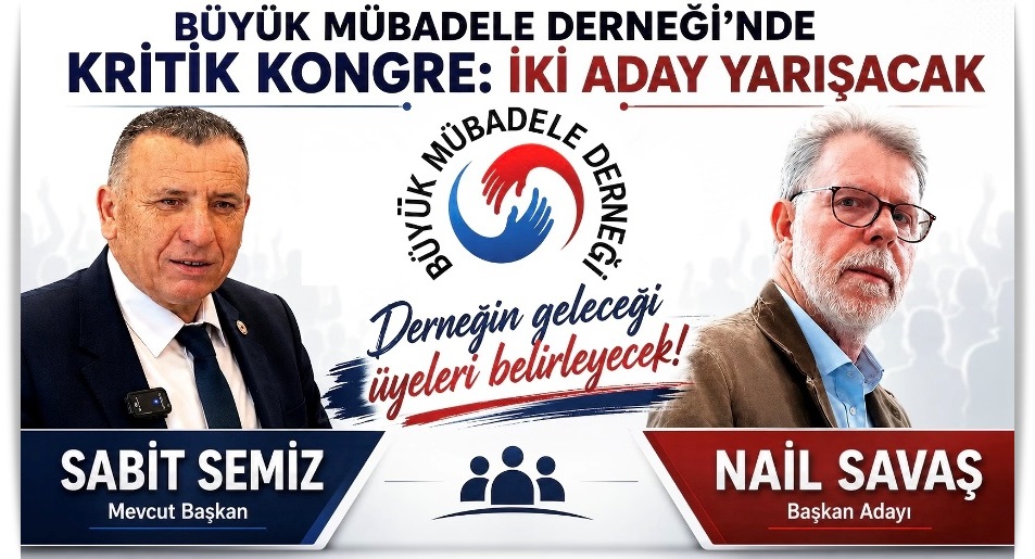 BÜYÜK MÜBADELE DERNEĞİ’NDE KRİTİK KONGRE: İKİ ADAY YARIŞACAK