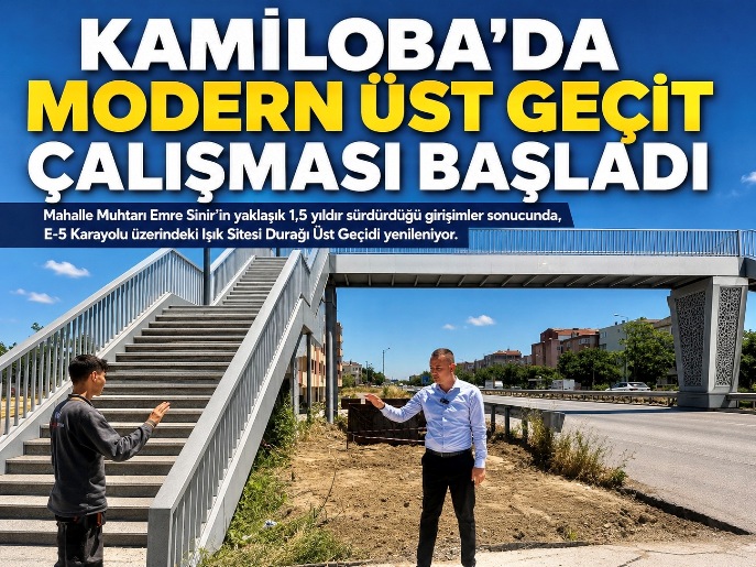 KAMİLOBA’DA MODERN ÜST GEÇİT ÇALIŞMASI BAŞLADI
