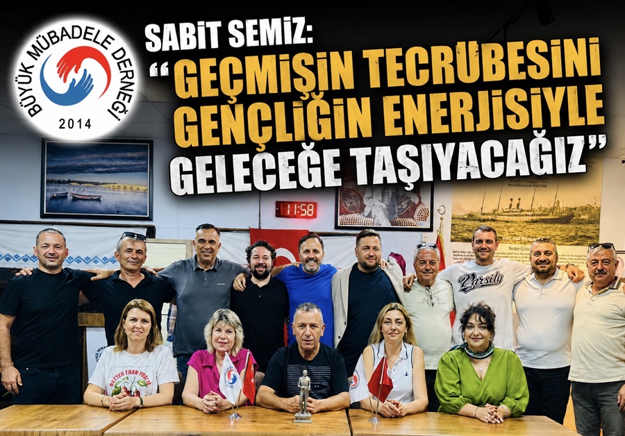 SABİT SEMİZ: “GEÇMİŞİN TECRÜBESİNİ GENÇLİĞİN ENERJİSİYLE GELECEĞE TAŞIYACAĞIZ”