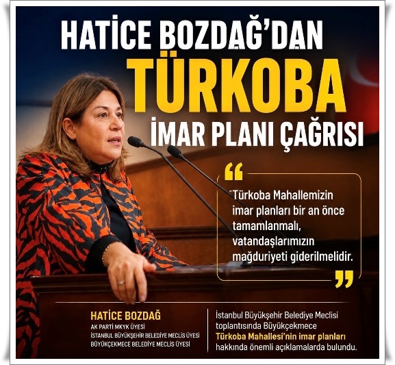 HATİCE BOZDAĞ’DAN TÜRKOBA İMAR PLANI ÇAĞRISI