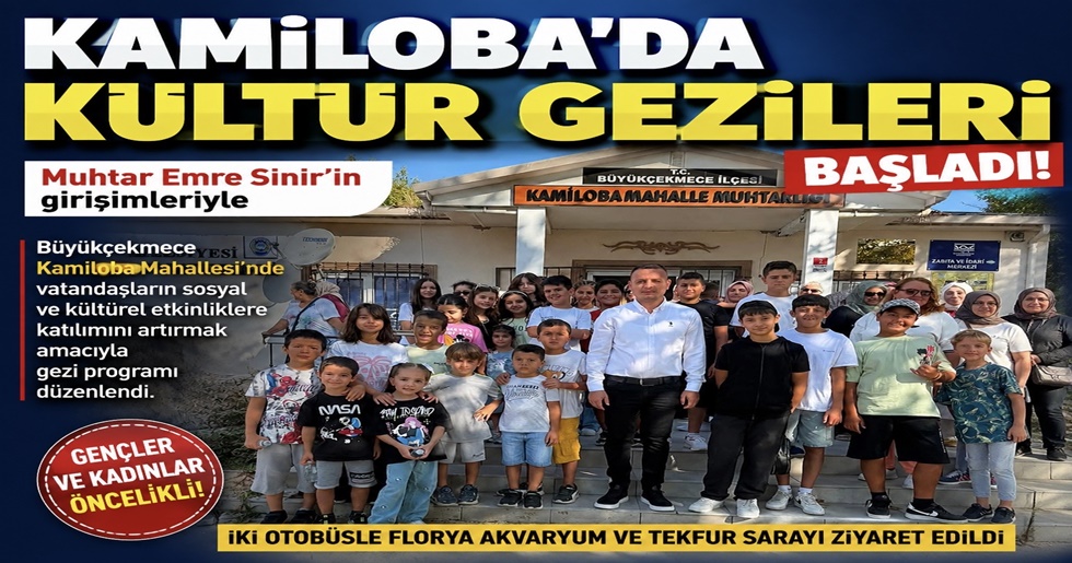 KAMİLOBA’DA KÜLTÜR GEZİLERİ BAŞLADI!