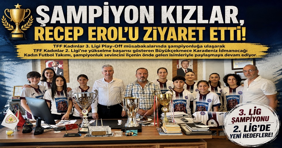 ŞAMPİYON KIZLAR, RECEP EROL’U ZİYARET ETTİ!