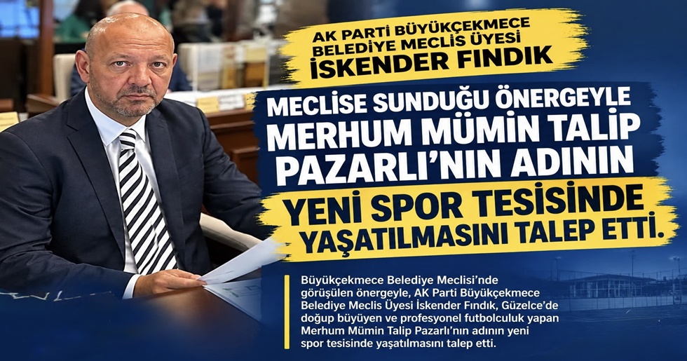 GÜZELCE’YE YAPILACAK SPOR TESİSİNE MÜMİN TALİP PAZARLI’NIN ADI ÖNERİLDİ
