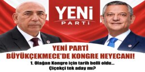 YENİ PARTİ BÜYÜKÇEKMECE’DE KONGRE HEYECANI!