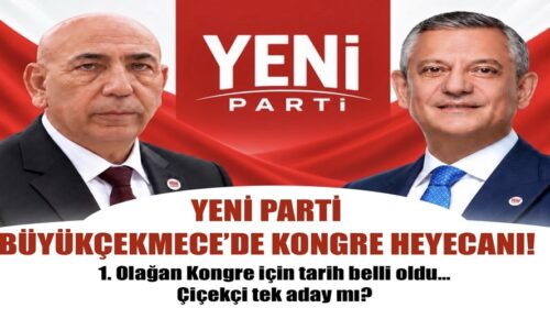 YENİ PARTİ BÜYÜKÇEKMECE’DE KONGRE HEYECANI!