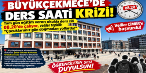 BÜYÜKÇEKMECE’DE DERS SAATİ KRİZİ!