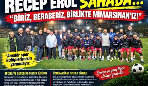 RECEP EROL SAHADA…    “BİRİZ, BERABERİZ, BİRLİKTE MİMARSiNAN’IZ!”