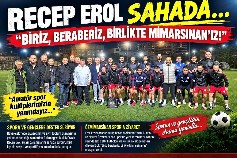 RECEP EROL SAHADA…    “BİRİZ, BERABERİZ, BİRLİKTE MİMARSiNAN’IZ!”
