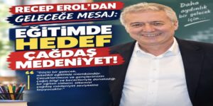 EROL: “ATATÜRK’ÜN ÇAĞDAŞ MEDENİYET HEDEFİNDEN VAZGEÇMEYECEĞİZ!”