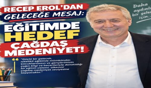 EROL: “ATATÜRK’ÜN ÇAĞDAŞ MEDENİYET HEDEFİNDEN VAZGEÇMEYECEĞİZ!”