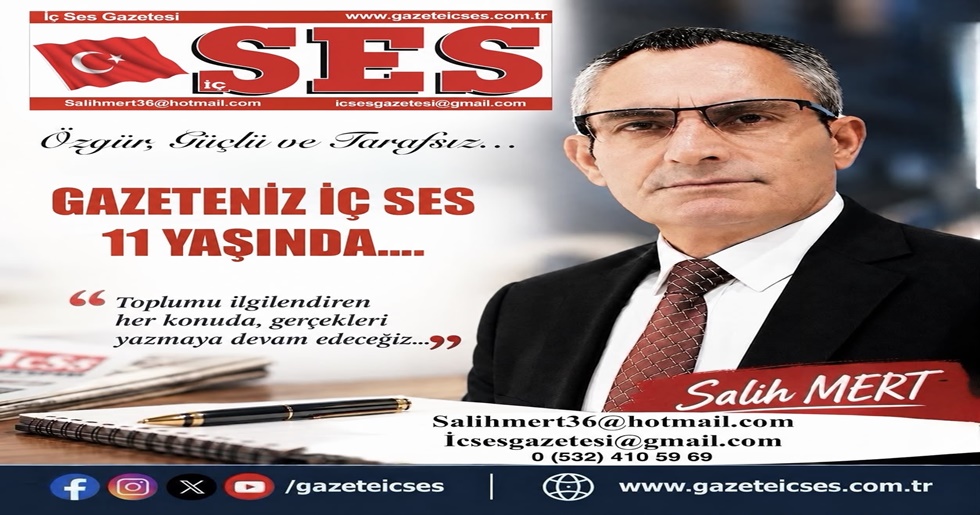 ÖZGÜR, GÜÇLÜ VE TARAFSIZ… – GAZETENİZ İÇ SES 11 YAŞINDA!
