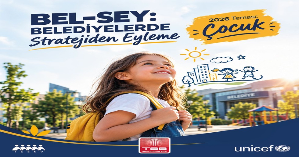 BELEDİYELERİN ÇOCUK ODAKLI PROJELERİ BEL-SEY’DE YARIŞACAK