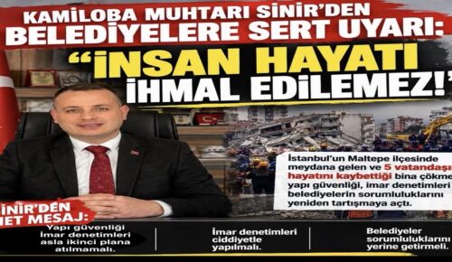 KAMİLOBA MUHTARI SİNİR’DEN BELEDİYELERE SERT UYARI: “İNSAN HAYATI İHMAL EDİLEMEZ!”