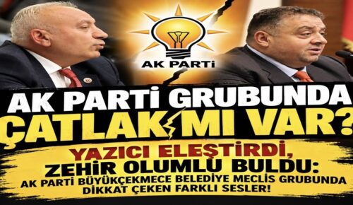 “AK PARTİ GRUBUNDA ÇATLAK MI VAR?”