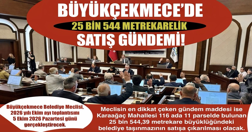 “BÜYÜKÇEKMECE’DE 25 BİN 544 METREKARELİK SATIŞ GÜNDEMİ!”