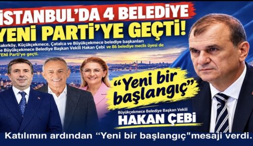 İSTANBUL’DA 4 BELEDİYE BAŞKANI, 86 MECLİS ÜYESİYLE BİRLİKTE YENİ PARTİ SAFINDA!