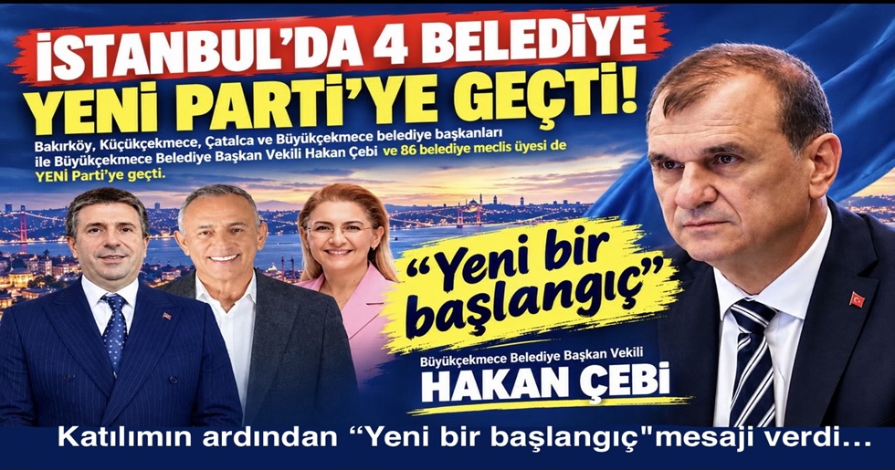 İSTANBUL’DA 4 BELEDİYE BAŞKANI, 86 MECLİS ÜYESİYLE BİRLİKTE YENİ PARTİ SAFINDA!